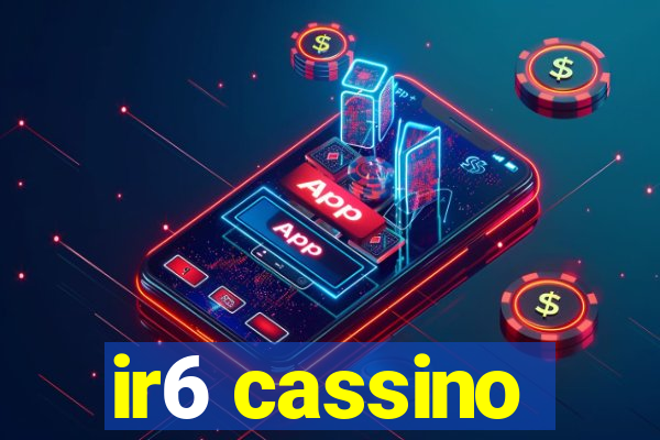 ir6 cassino